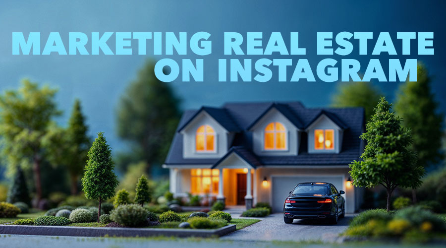 10 Ways To Market Real Estate On Instagram