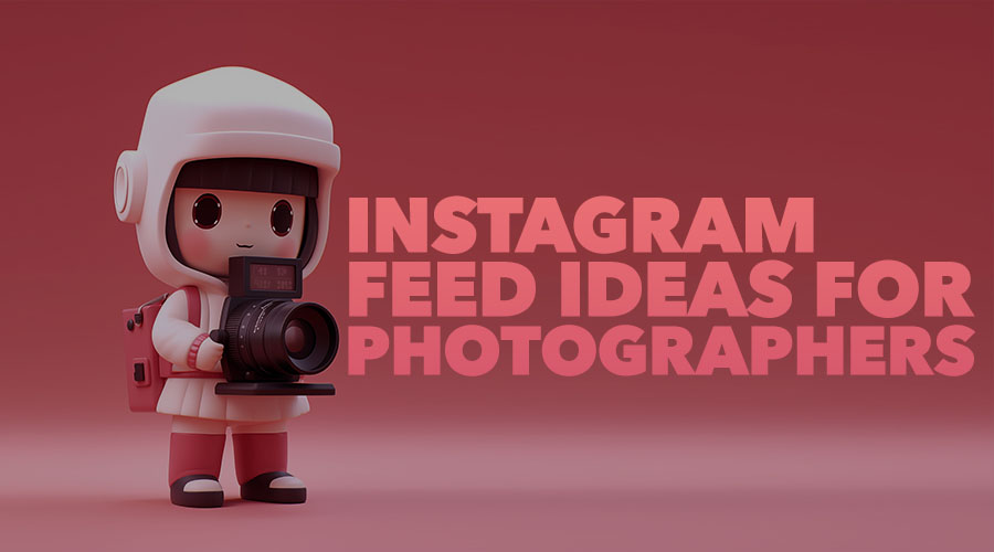 Stunning Instagram Feed Ideas For Photographers