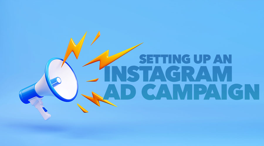 A Step-by-Step Guide to Setting Up an Instagram Ad Campaign