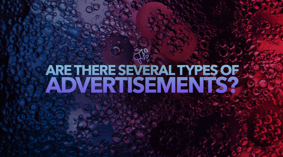 Are There Several Types of Advertisements?