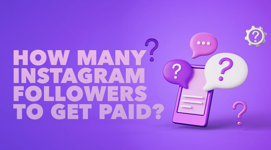 How Many Instagram Followers Do You Need to Get Paid? + 5 Tricks to Grow Instagram followers