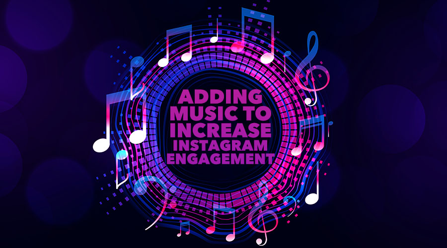 How to Add Music to Instagram Posts to Increase Engagement
