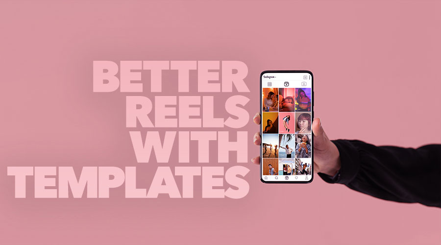 How to Create Better Instagram Reels With Templates
