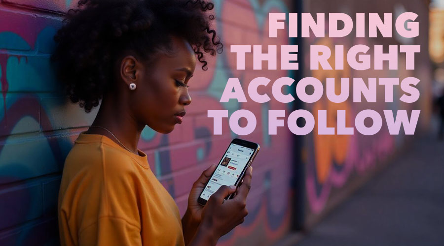 How To Find The Right Accounts To Follow On Instagram