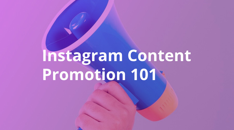 How to Promote Your Content on Instagram