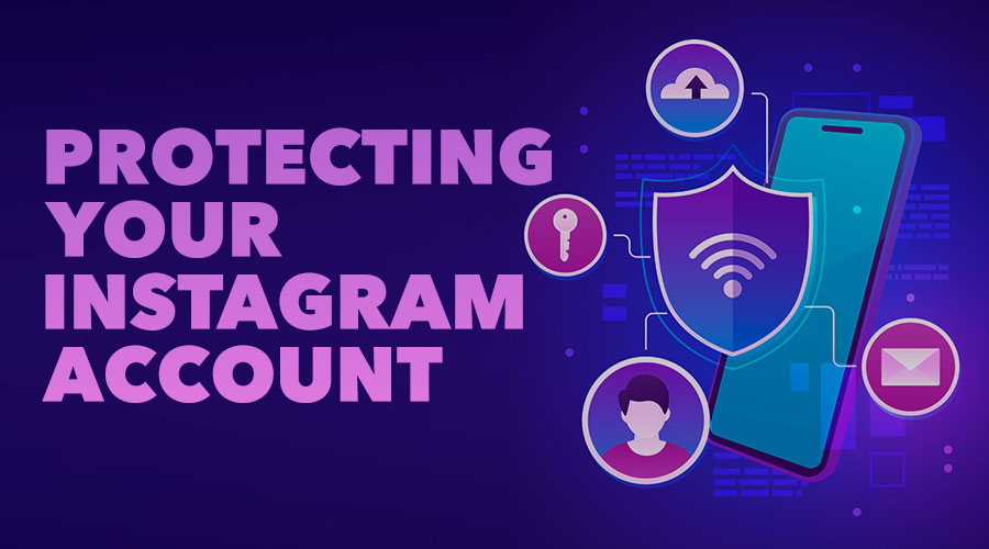 How To Protect Your Instagram Account From Hackers
