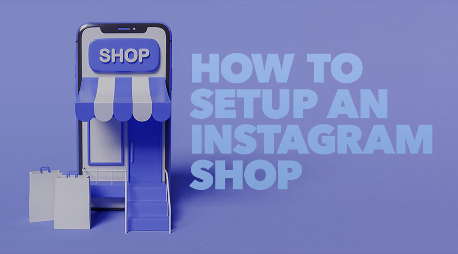 How to Set Up an Instagram Shop