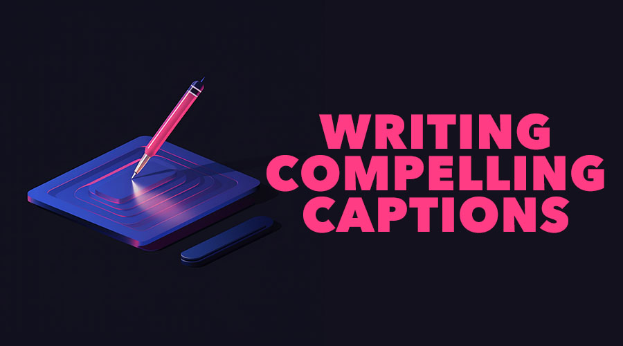 How to Write Compelling Instagram Captions