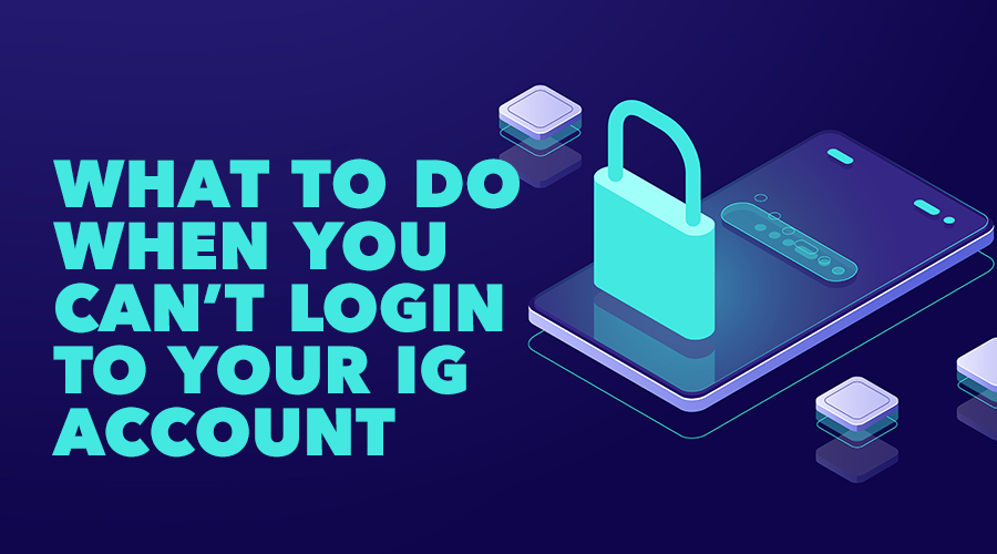 What to Do When You Can't Log in to Your Instagram Account